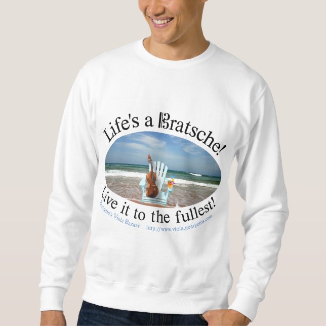 Life's a Bratsche Sweatshirt (Front)