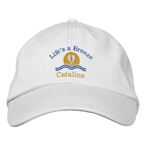 Lifes a Breeze_Catalina Embroidered Baseball Hat