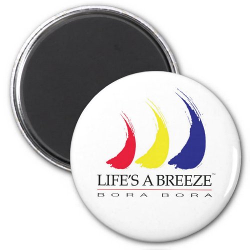 Lifes a Breezeâ_Paint_The_Wind_Bora Bora magnet
