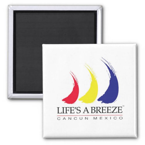 Lifes a Breeze_Paint_The_Wind_Cancun Magnet