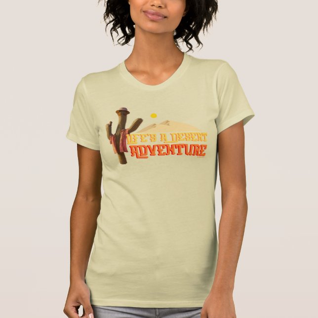 Life's a Desert Adventure T-Shirt (Front)