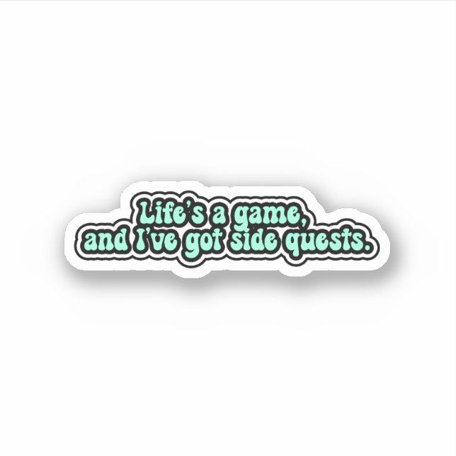 Life's a game and I've got sidequests. ADHD Sticker (Front)