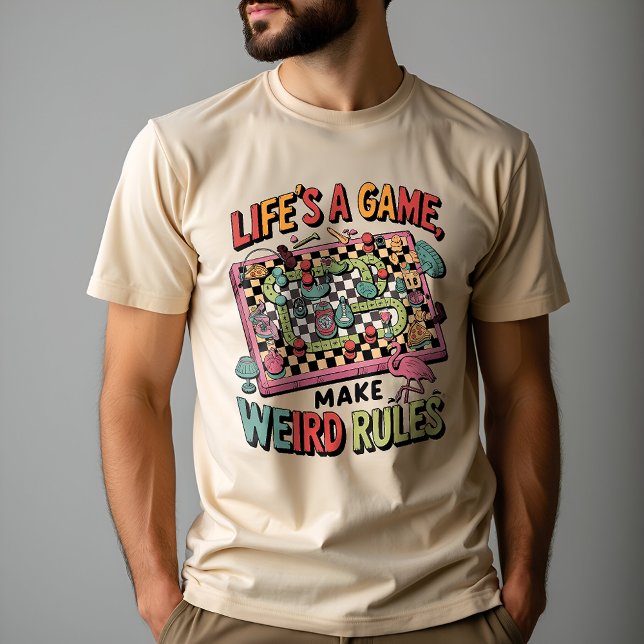 Life's a Game, Play by Your Own Rules T-Shirt (Creator Uploaded)