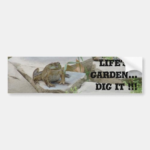 Lifes a Garden Bumper Sticker