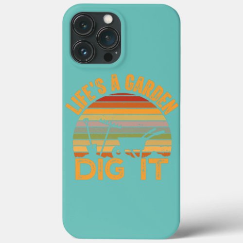 Lifes a Garden Dig It Farmer Clothing  iPhone 13 Pro Max Case