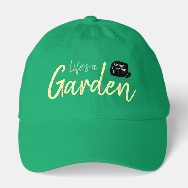 Life's a Garden, Dig it! Hat (Front)