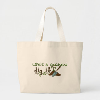 Life's a Garden. Dig it. Large Tote Bag
