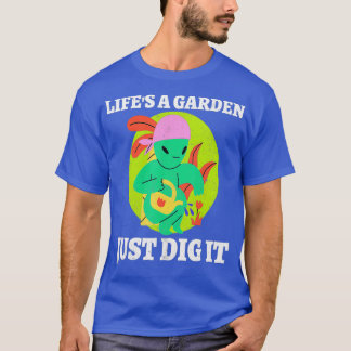 Lifes A Garden It Dig Gardening Gardener Farming T-Shirt
