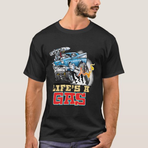 LifeS A Gas 1957 Hot Rod Gasser Drag Racing Car T_Shirt