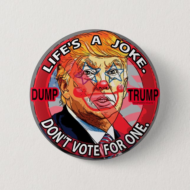 Life's A Joke Anti-Trump 2016 Pinback Button (Front)