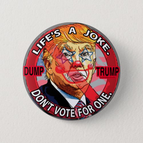 Lifes A Joke Anti_Trump 2016 Pinback Button