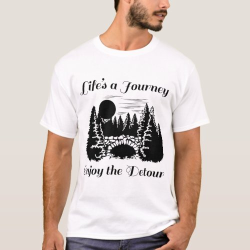 Lifes A Journey Enjoy the Detour _ B T_Shirt