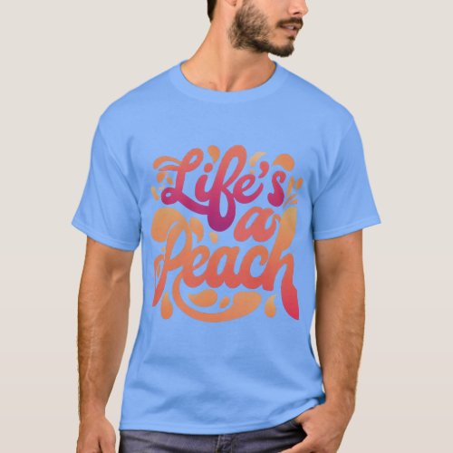 Lifes a Peach T_Shirt