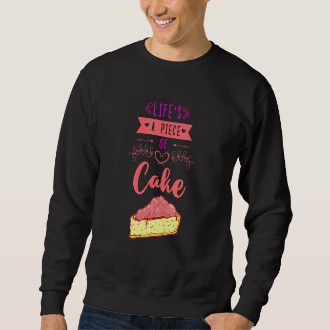 Life's A Piece Of Cake Confectioner Cupcake Biscui Sweatshirt (Front)