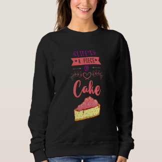 Life's A Piece Of Cake Confectioner Cupcake Biscui Sweatshirt