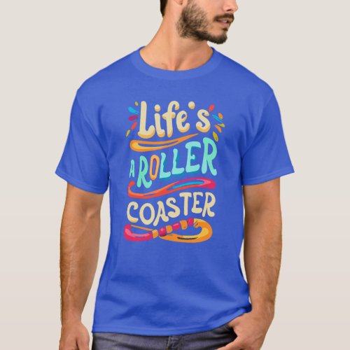 Lifes a Roller Coaster T_Shirt