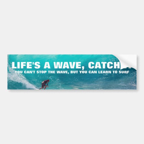 Lifes a wave catch it quote bumper sticker