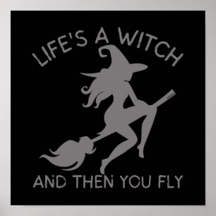 LIFE'S A WITCH AND THEN YOU FLY funny halloween    Poster