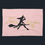 Life's a Witch Kitchen Towel<br><div class="desc">Life’s a Witch, and then you Fly.</div>