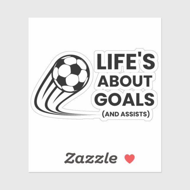 Life's About Goals And Assists Funny Soccer Sticker (Sheet)