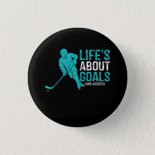 Life's About Goals And Assists Hockey Player Ice H Button