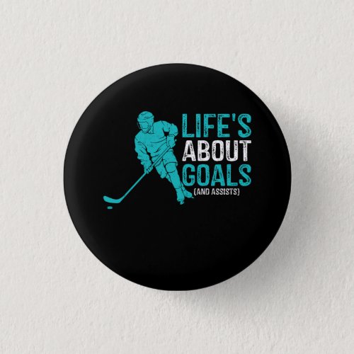 Lifes About Goals And Assists Hockey Player Ice H Button