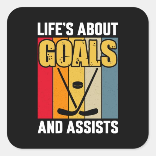 Lifes About Goals and Assists Hockey Square Sticker
