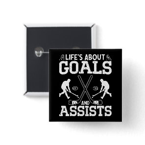 Life's About Goals And Assists Ice Hockey Lover Button