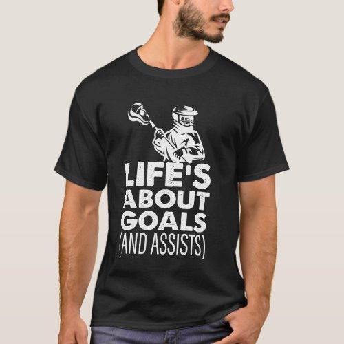Lifes About Goals Lacrosse Funny Saying Lacrosse  T_Shirt