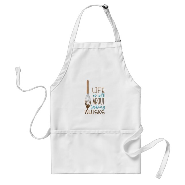 Life's About Taking Whisks Adult Apron (Front)