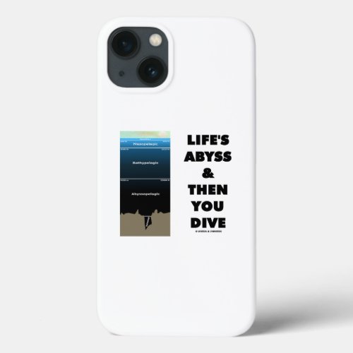 Lifes Abyss And Then You Dive Pelagic Zone Ocean iPhone 13 Case