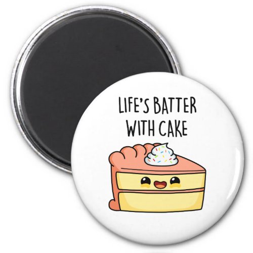 Lifes Batter With Cake Funny Cake Pun  Magnet