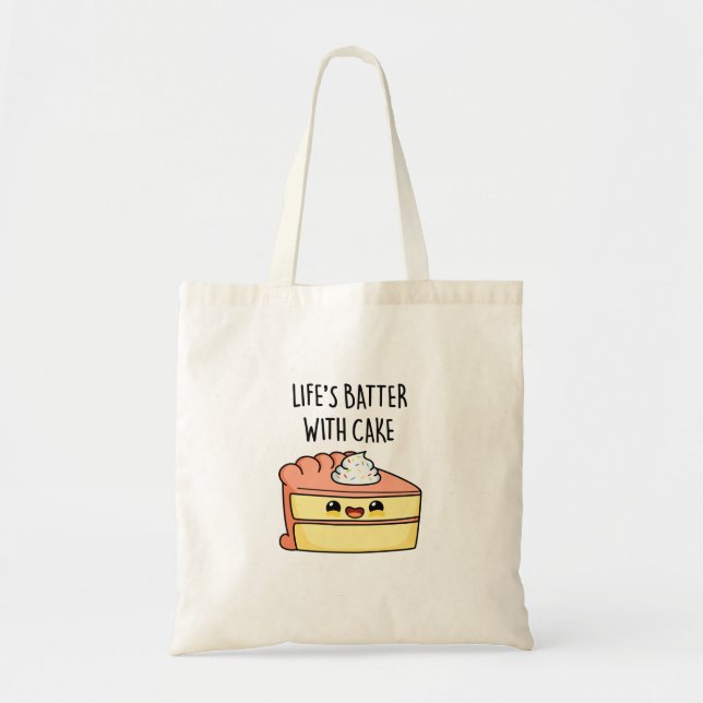 Life's Batter With Cake Funny Cake Pun  Tote Bag (Front)