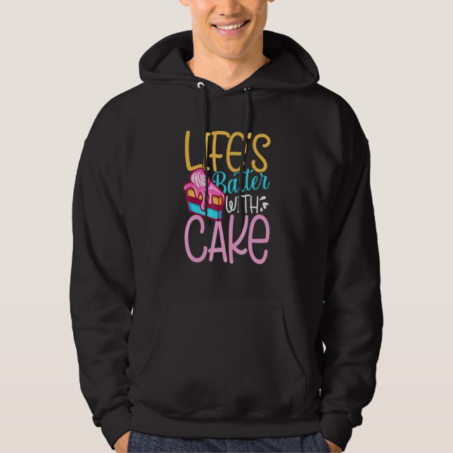 Lifes Batter With Cake Hoodie (Front)