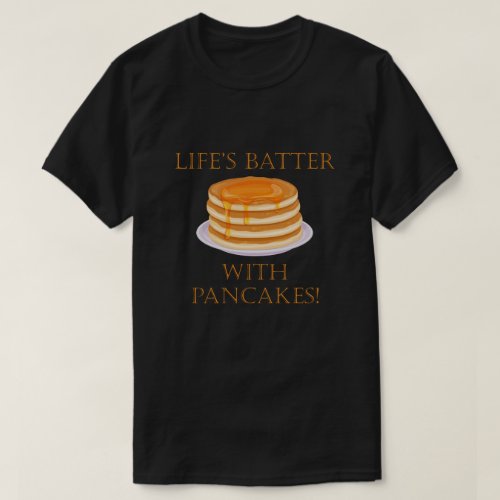 Lifes Batter With Pancakes Cute Food Pun T_Shirt