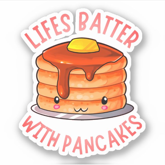 Lifes Batter With Pancakes - Cute Pancake Pun Sticker (Front)