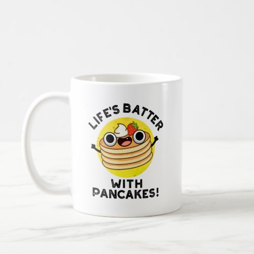 Lifes Batter With Pancakes Funny Food Pun  Coffee Mug