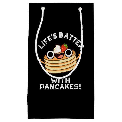 Lifes Batter With Pancakes Funny Food Pun Dark BG Small Gift Bag