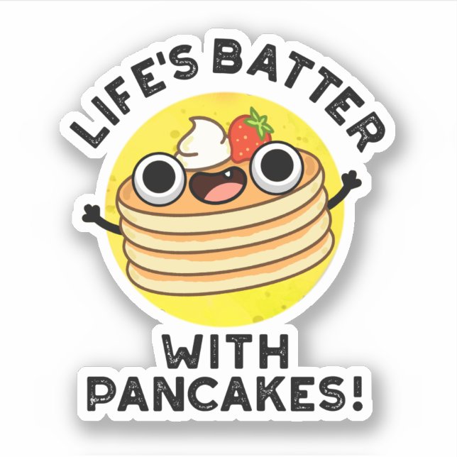 Life's Batter With Pancakes Funny Food Pun  Sticker (Front)