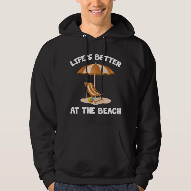 Life's Better At The Beach Hoodie (Front)