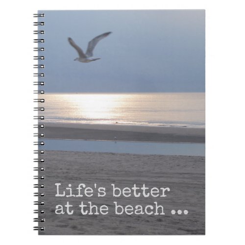 Lifes better at the beach _ Quote Notebook