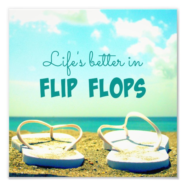 Life's Better in Flip Flops Beach Photo Print (Front)