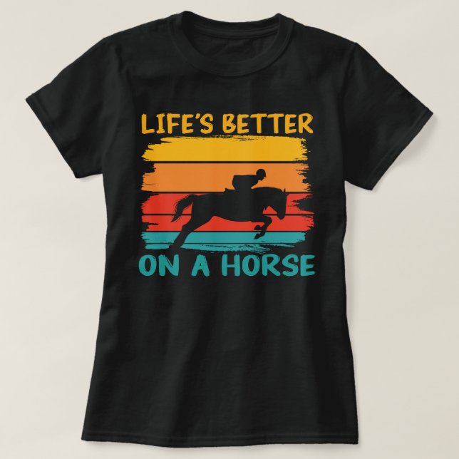 Life's Better On A Horse, Horse Lover Girls Womens T-Shirt (Design Front)