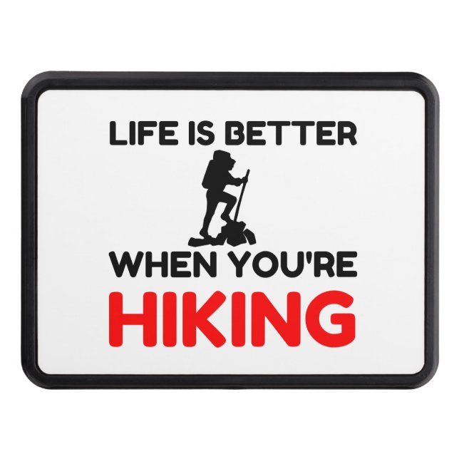 Life's Better When You're Hiking Hitch Cover (Front)