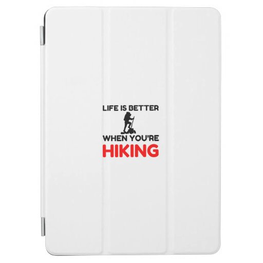 Life's Better When You're Hiking iPad Air Cover