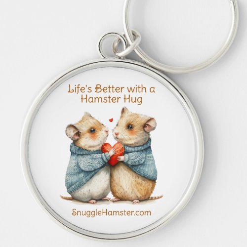 Lifes Better with a Hamster Hug  SnuggleHamster  Keychain