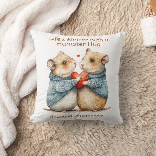 Lifes Better with a Hamster Hug  SnuggleHamster  Throw Pillow