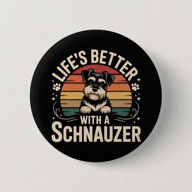 Life's Better With A Schnauzer Button (Front)