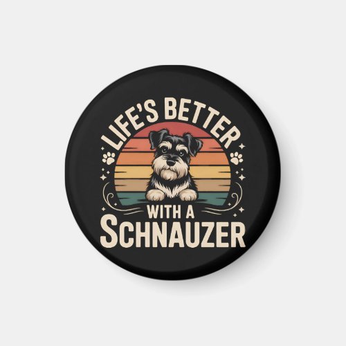 Life's Better With A Schnauzer Magnet