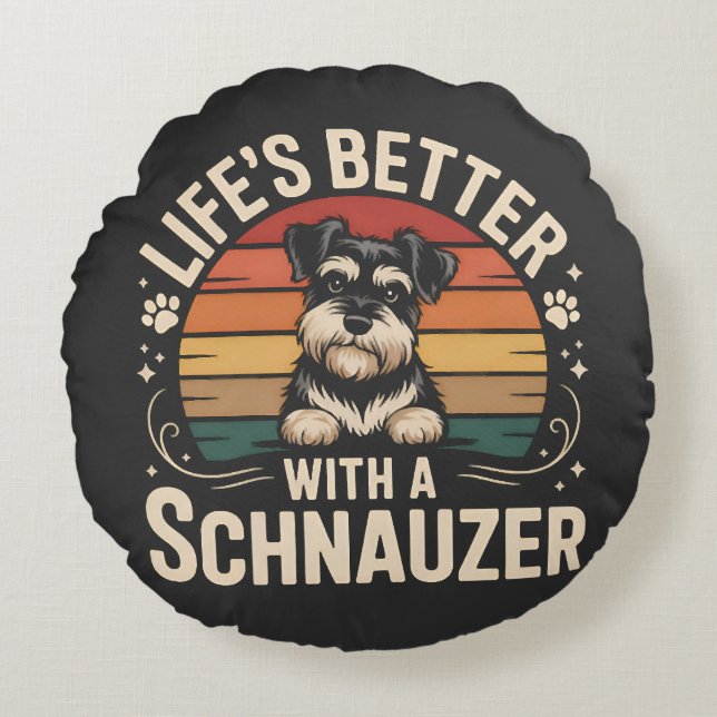 Life's Better With A Schnauzer Round Pillow (Front)